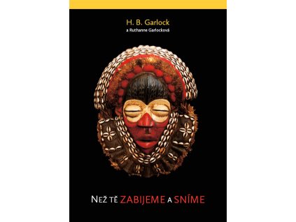 H. B. Garlock a Ruthanne Garlocková -Než tě zabijeme a sníme