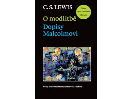 O modlitbě. Dopisy Malcolmovi: C. S. Lewis