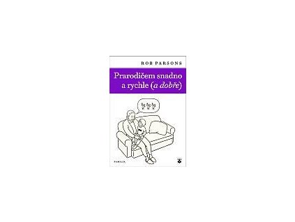 Prarodičem snadno a rychle (a dobře)- Rob Parsons