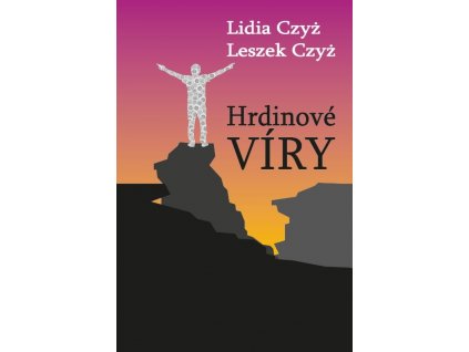 Hrdinové víry -  Lidia Czy¿, Leszek Czy¿