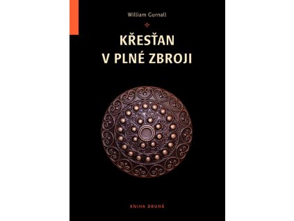 Křesťan v plné zbroji 2 kniha druhá  -William Gurnall
