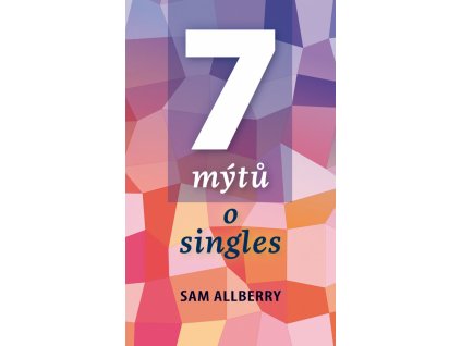 7 mýtů o singles - Sam Allberry