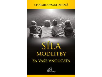 Síla modlitby za vaše vnoučata-  Stormie Omartianová