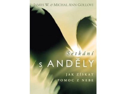 Gollovi, James W.  plus  Michal Ann - Setkání s Anděly