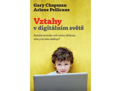 Vztahy v digitálním světě -  Gary Chapman, Arlene Pellicane