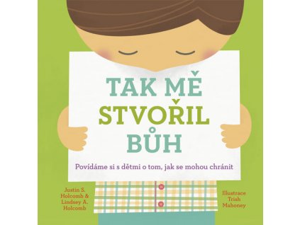 Tak mě stvořil Bůh  - Justin S. Holcomb, Lindsey A. Holcomb