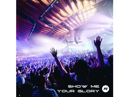 Planetshakers ShowMeYourGlory