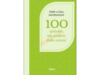 100 způsobů, jak projevit lásku synovi -Matt a Lisa Jacobsonovi