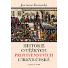 Historie o těžkých protivenstvích církve české Jan Amos Komenský