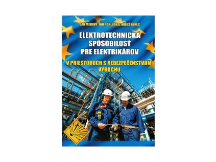 Ing. Ján Meravý - Elektrotechnická spôsobilosť pre elektrikárov v priestoroch s nebezpečenstvom výbuchu