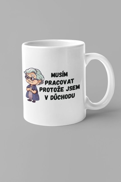 Dámský hrnek Protože jsem v důchodu