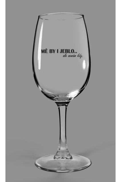 Vínový pohár Mě by i jeblo.. ale nemám kdy.