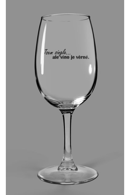 Vínový pohár Jsem single.. ale víno je věrné