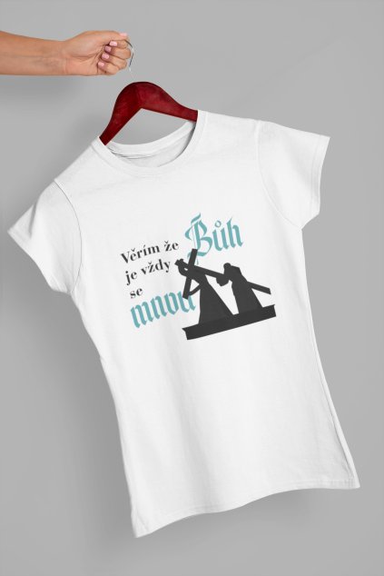 Křesťanské tričko Věřím že Bůh je vždy se mnou