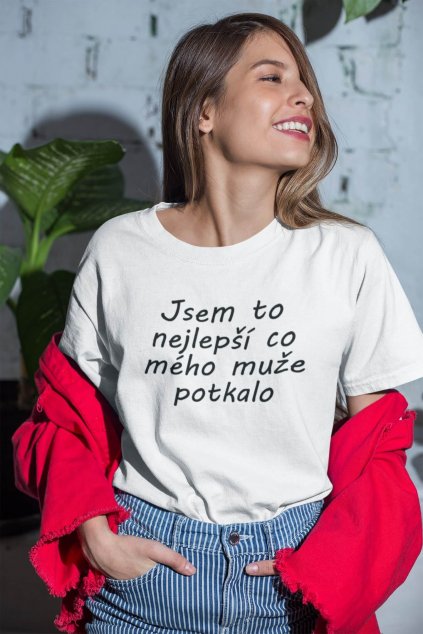 Dámské tričko Jsem to nejlepší co mého muže potkalo