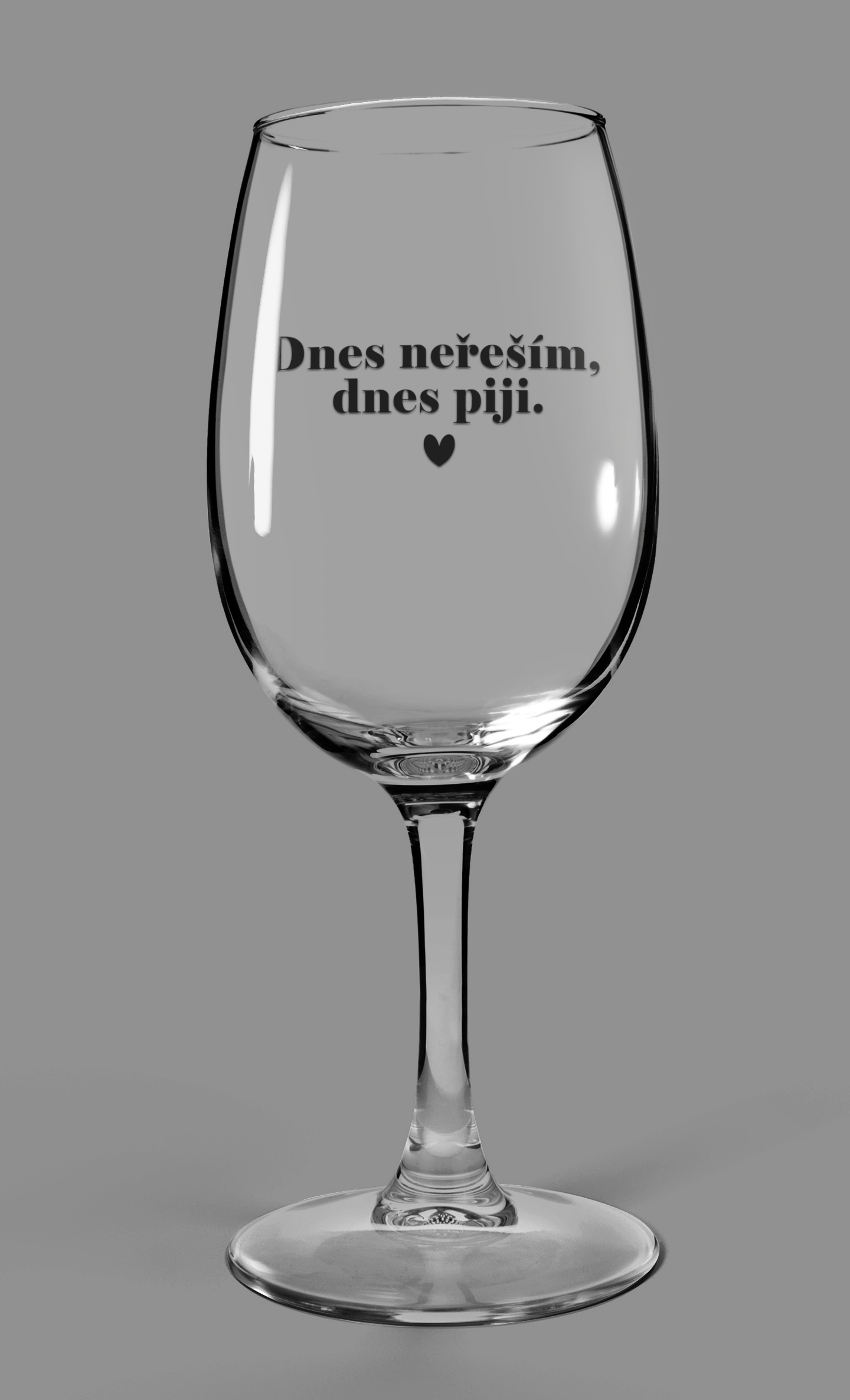 Vínový pohár Dnes neřeším, dnes piji.