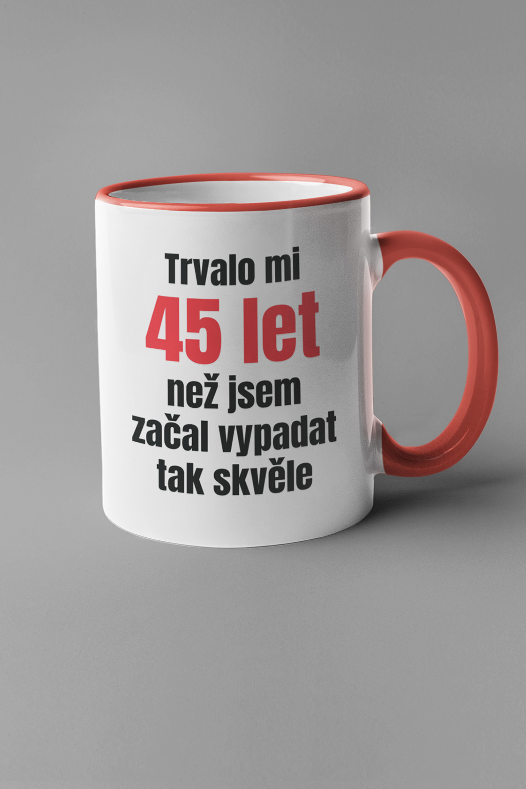 Hrnek Trvalo mi 45 let Barva: Červená