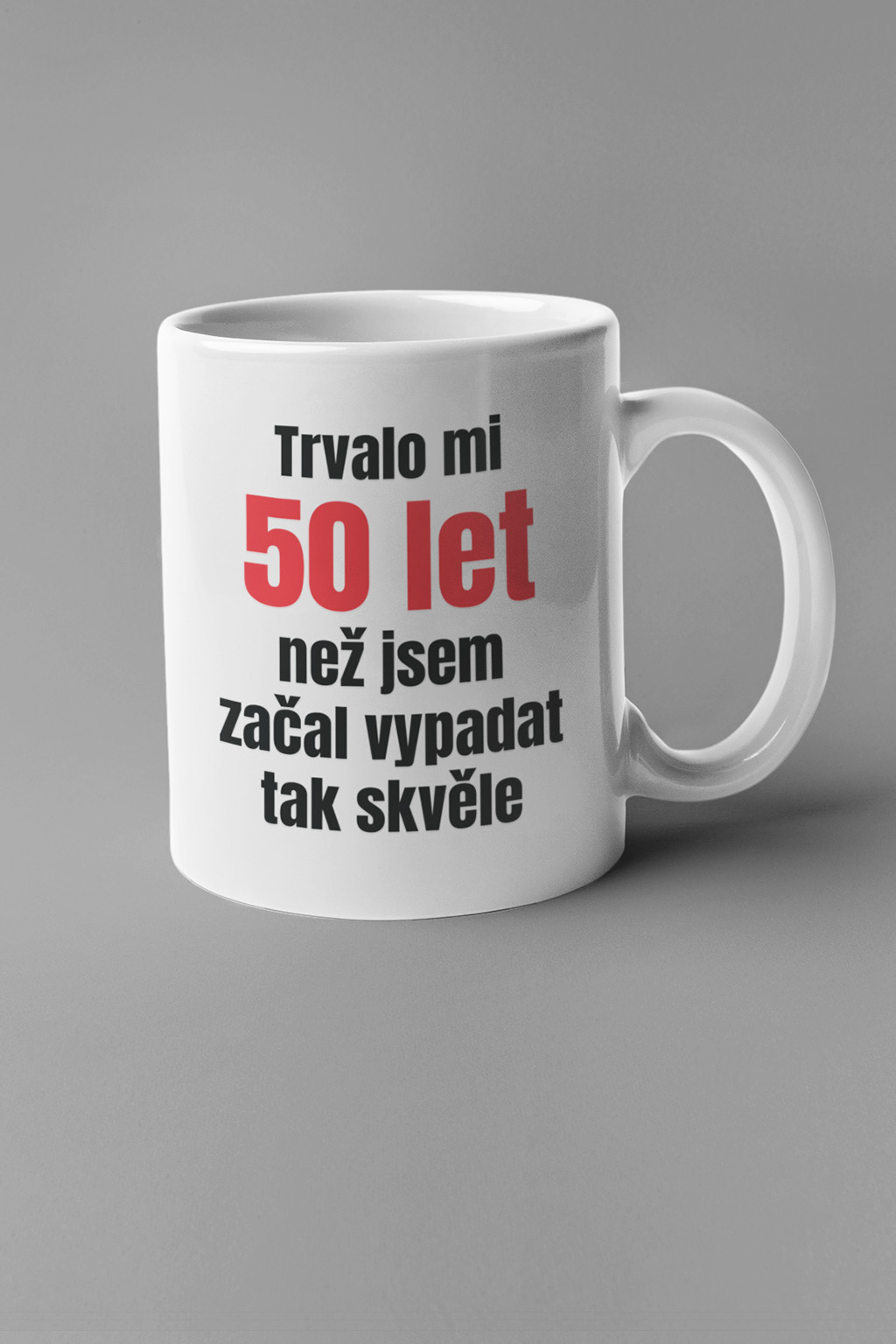 Levně Hrnek Trvalo mi 50 let Barva: Bíla