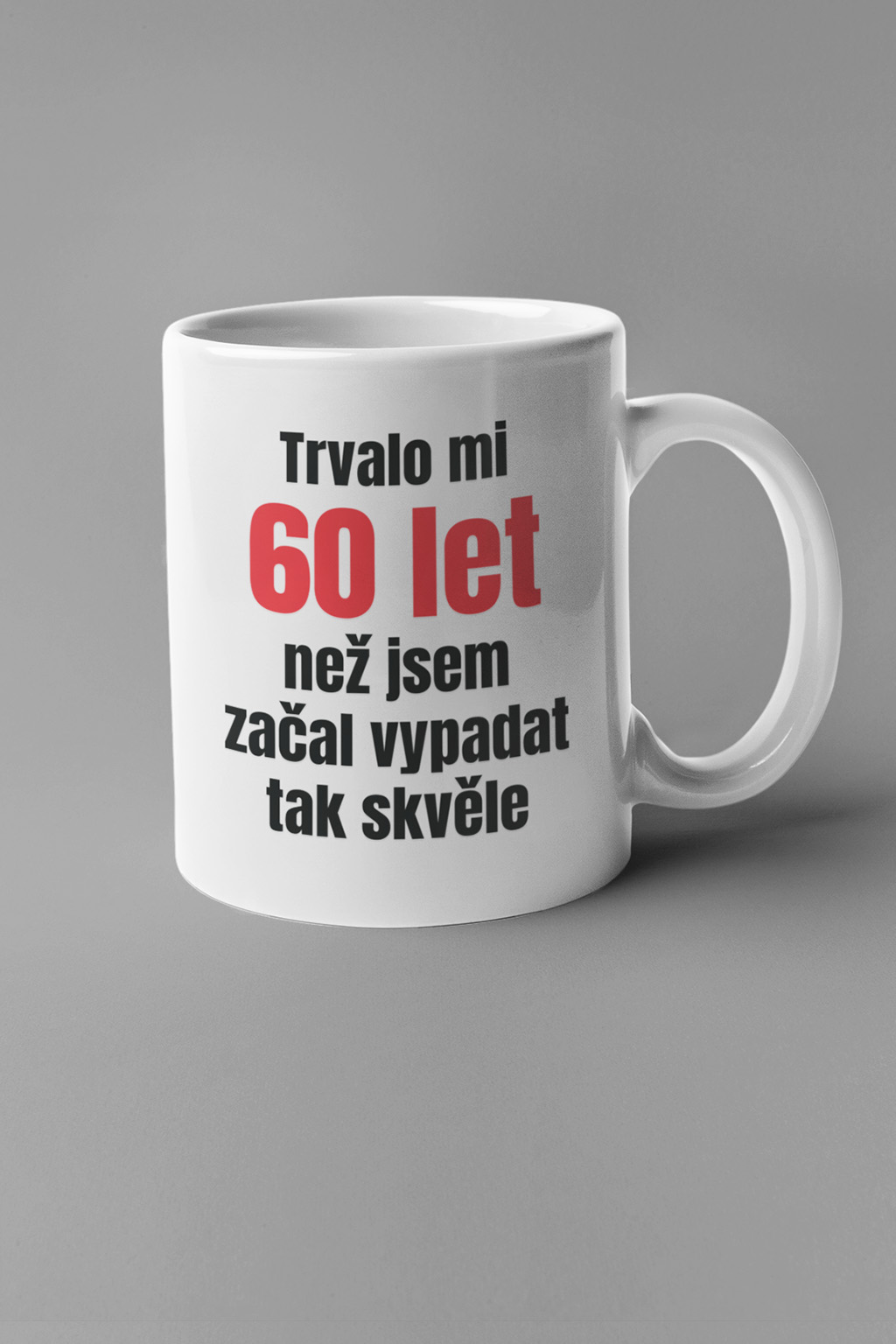 Levně Hrnek Trvalo mi 60 let Barva: Bíla