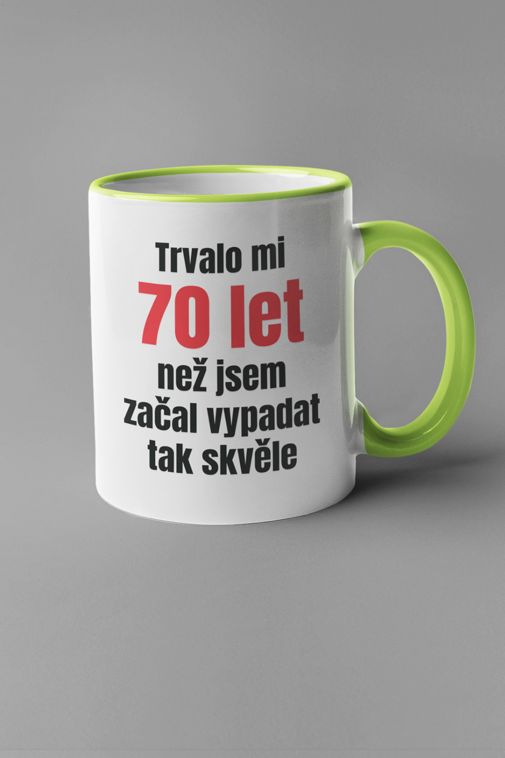 Hrnek Trvalo mi 70 let