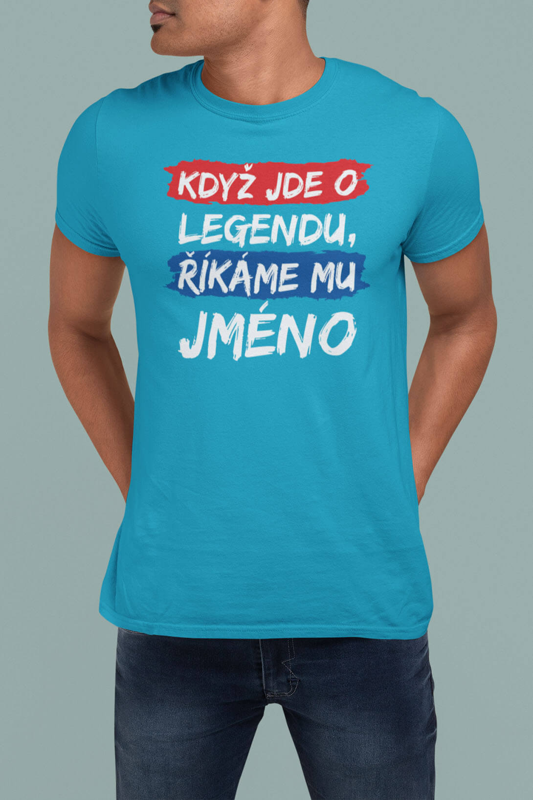 Pánské tričko Když jde o legendu s vlastním jménem Barva: Tyrkysová