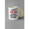 Hrnek Trvalo mi 50 let