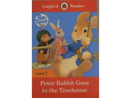 Peter Rabbit Goes to the Treehouse: Level 2 (Ladybird Readers)