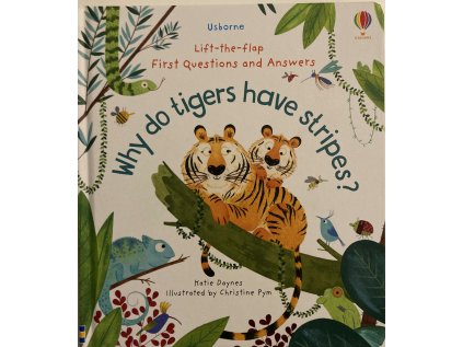 Lift-the-Flap First Questions and Answers Why Do Tigers Have Stripes?