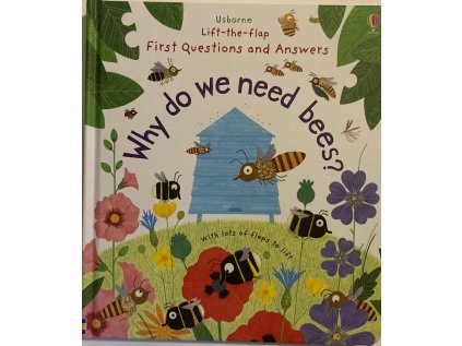 Lift-the-Flap First Questions and Answers Why do we need bees?