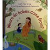 Lift-the-Flap First Questions and Answers Where do babies come from?
