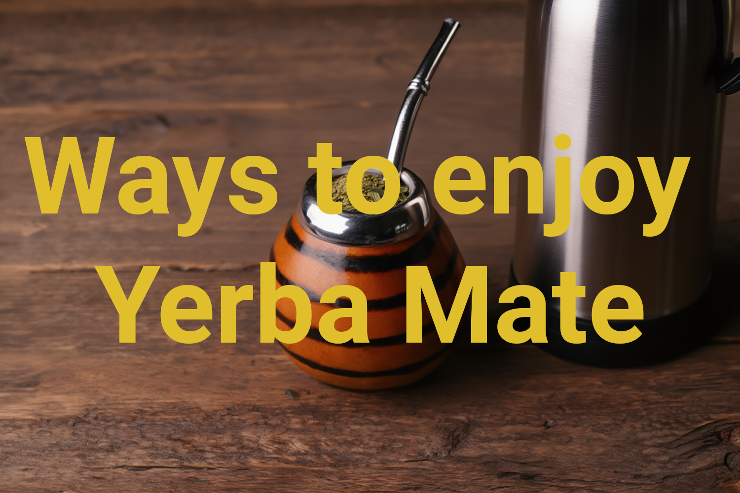 Yerba Mate leicht gemacht: Schritt für Schritt für traditionelle und moderne Zubereitungsarten