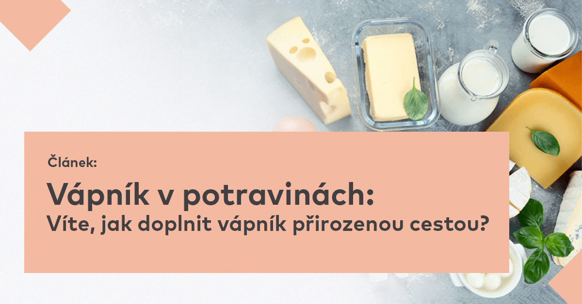 Vápník v potravinách: Víte, jak doplnit vápník přirozenou cestou?