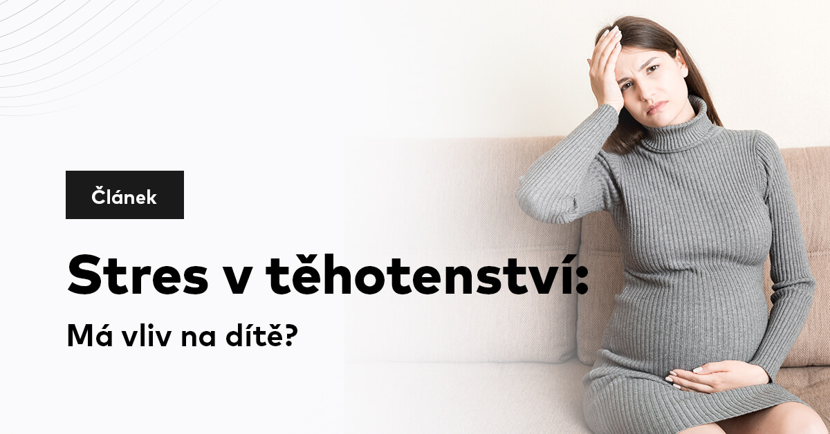 Stres v těhotenství: Má vliv na dítě?