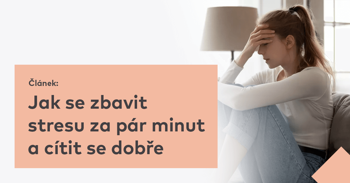 Jak se zbavit stresu za pár minut a cítit se dobře