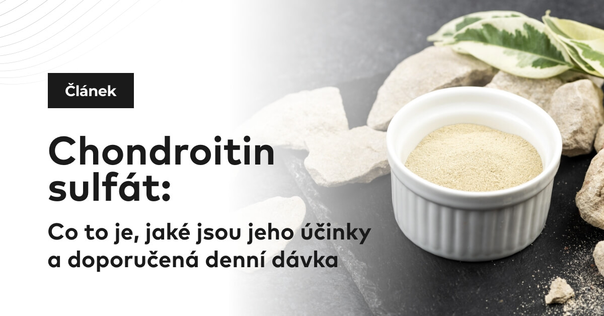 Chondroitin sulfát: Co to je, jaké jsou jeho účinky a doporučená denní dávka