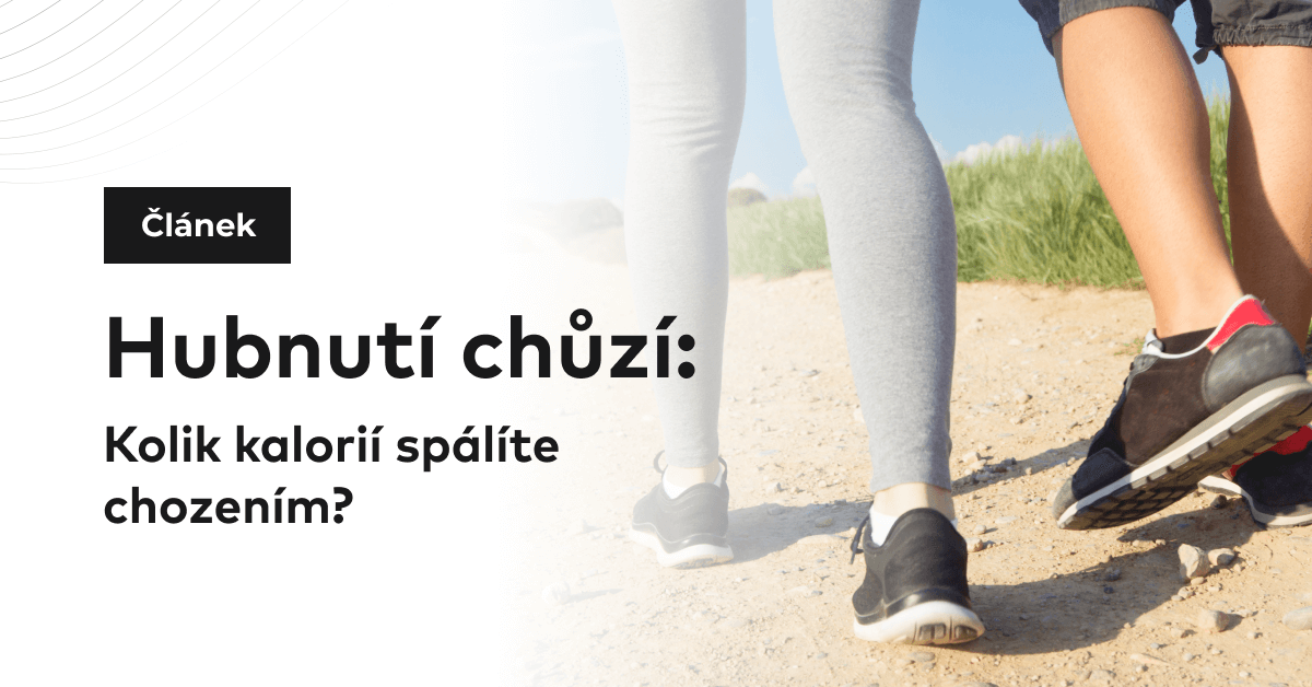 Hubnutí chůzí: Kolik kalorií spálíte chozením?