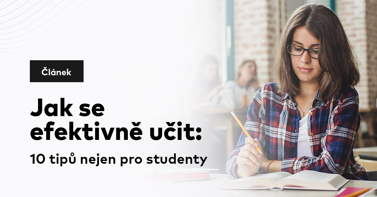 Jak se efektivně učit: 10 tipů nejen pro studenty