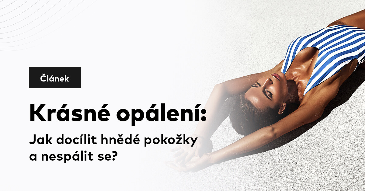 Krásné opálení: Jak docílit hnědé pokožky a nespálit se?