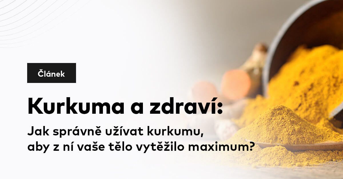 Kurkuma a zdraví: Jak správně užívat kurkumu, aby z ní vaše tělo vytěžilo maximum?