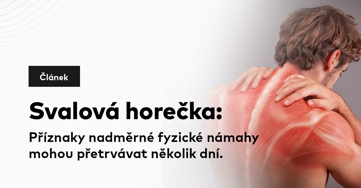 Svalová horečka: Příznaky nadměrné fyzické námahy mohou přetrvávat několik dní