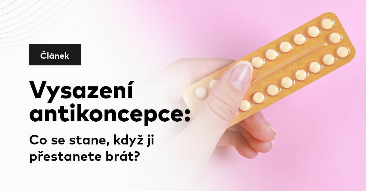 Vysazení antikoncepce: Co se stane, když ji přestanete brát?