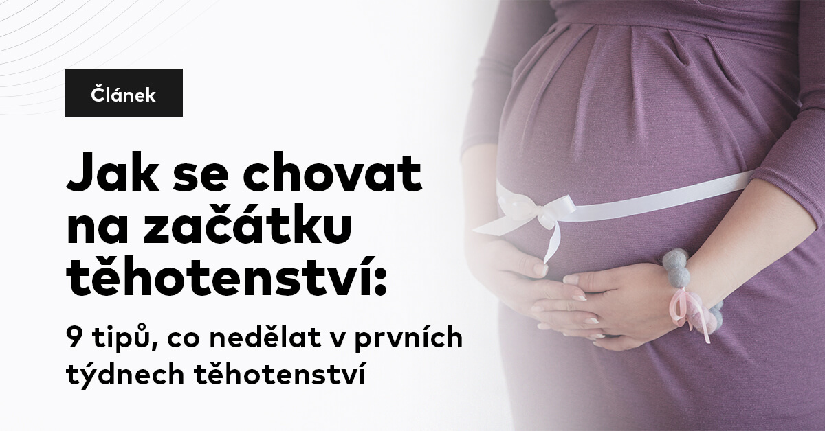 Jak se chovat na začátku těhotenství: 9 tipů, co nedělat v prvních týdnech těhotenství