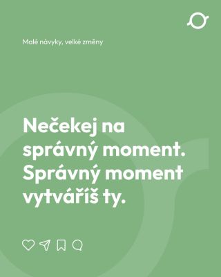 📌 Většina lidí čeká na „správný moment“. Až bude více času, až se zlepší podmínky, až bude lepší nálada nebo větší...