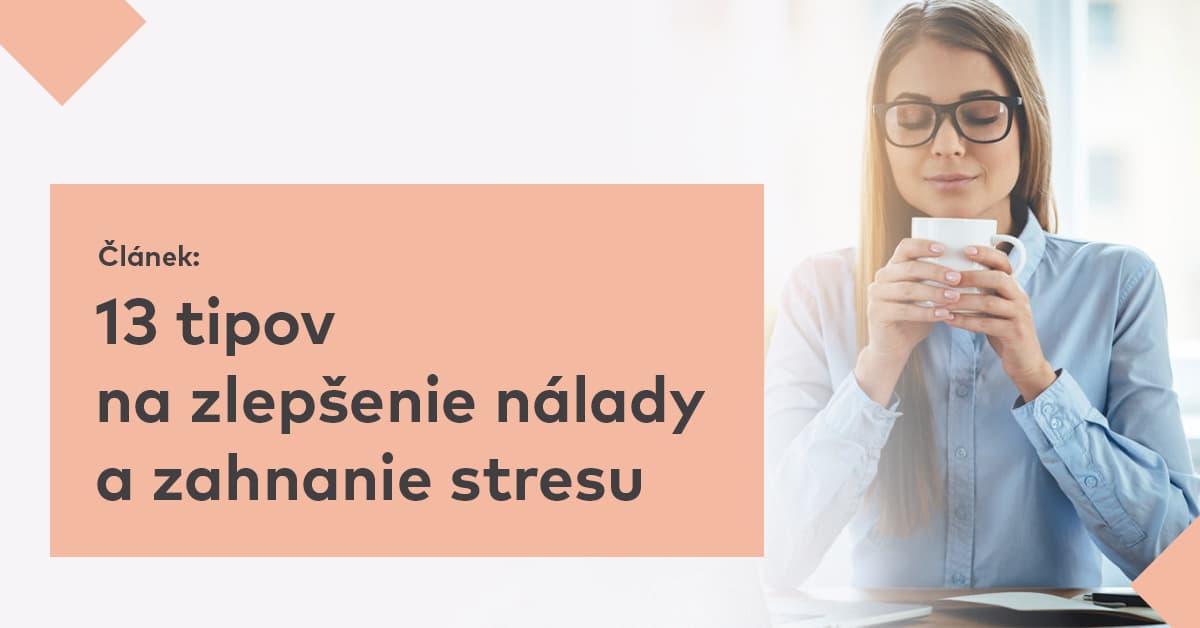 13 tipov, ako si zlepšiť náladu a zahnať stres