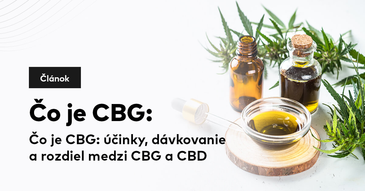 Čo je CBG: účinky, dávkovanie a rozdiel medzi CBG a CBD
