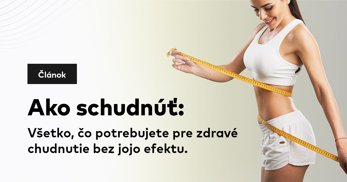 Ako schudnúť: Všetko, čo potrebujete pre zdravé chudnutie bez jojo efektu