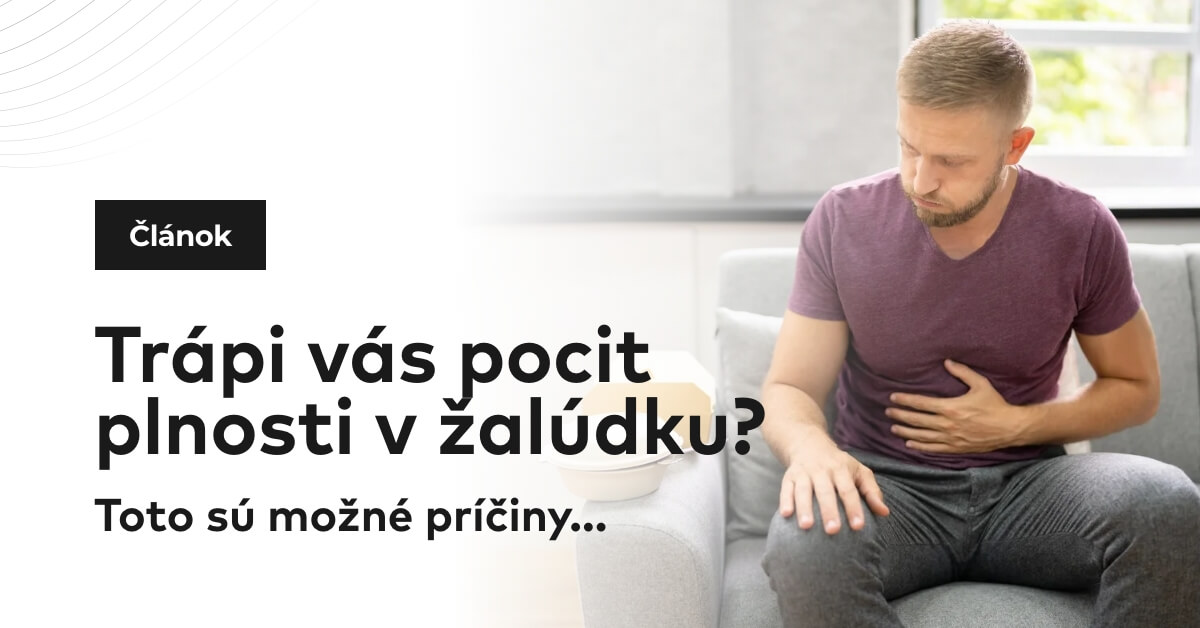 Trápi vás pocit plnosti v žalúdku? Toto sú možné príčiny...