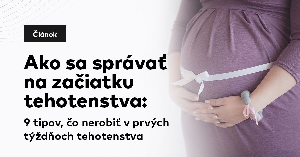 Ako sa správať na začiatku tehotenstva: 9 tipov, čo nerobiť v prvých týždňoch tehotenstva