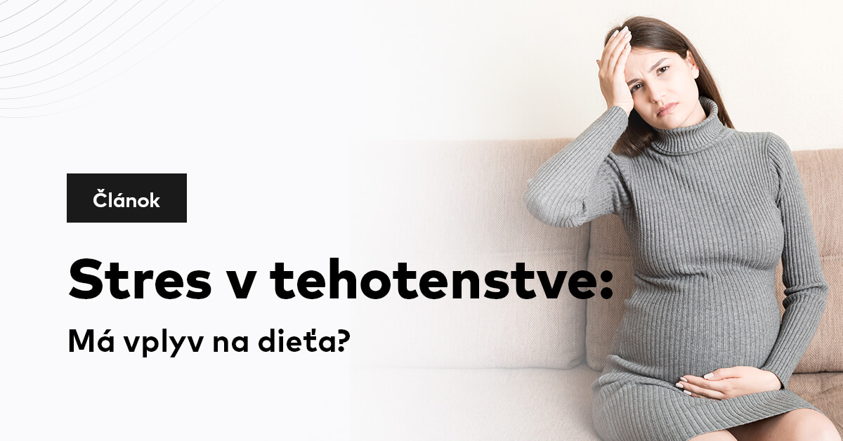 Stres v tehotenstve: Má vplyv na dieťa?