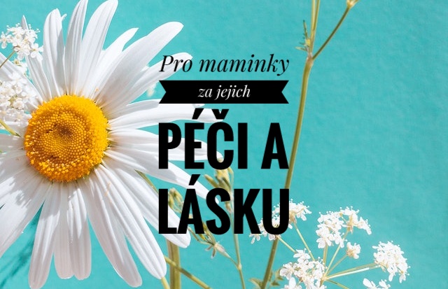 Potěšte své ženy a maminky za jejich péči a lásku!